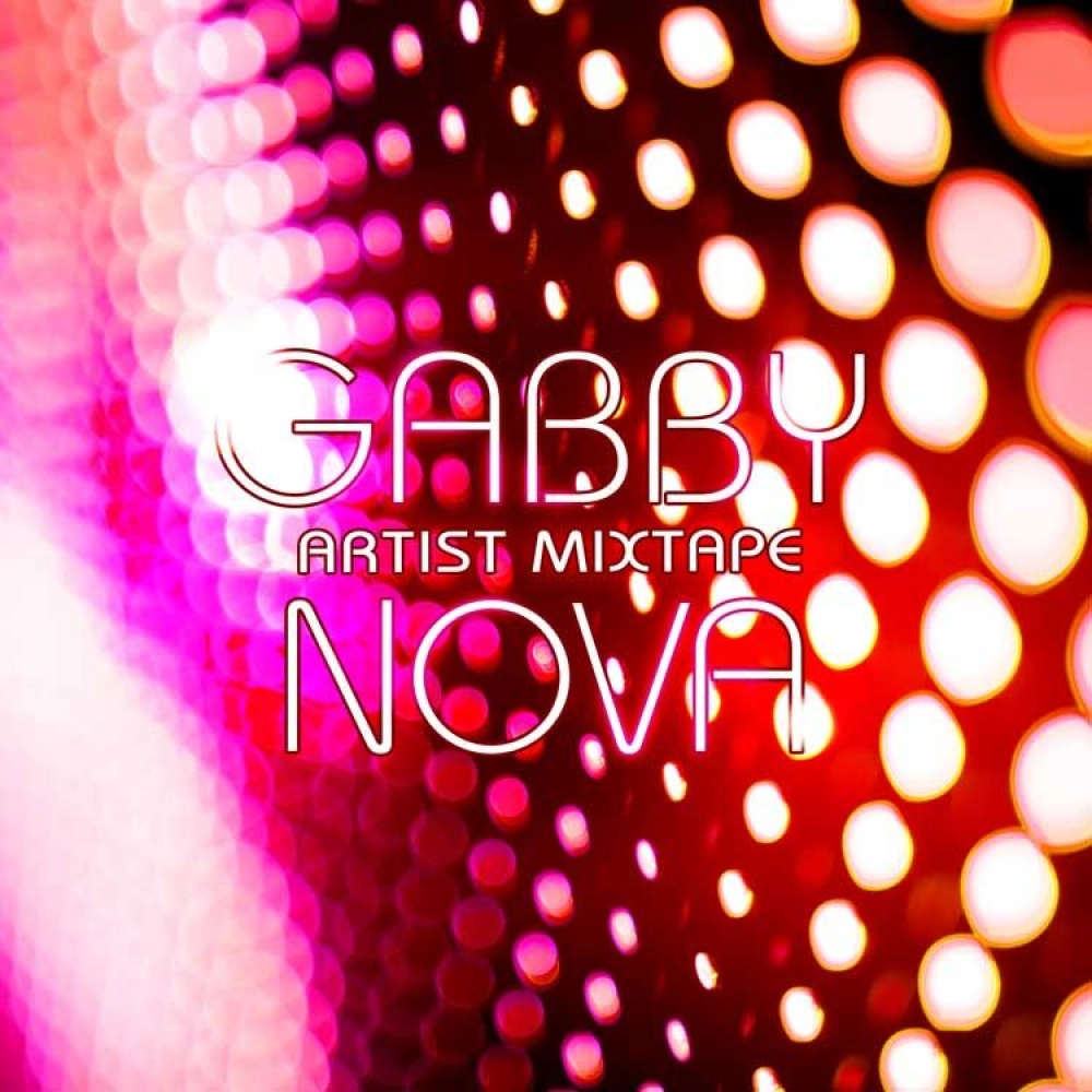 ARTIST MIXTAPE: GABBY NOVA