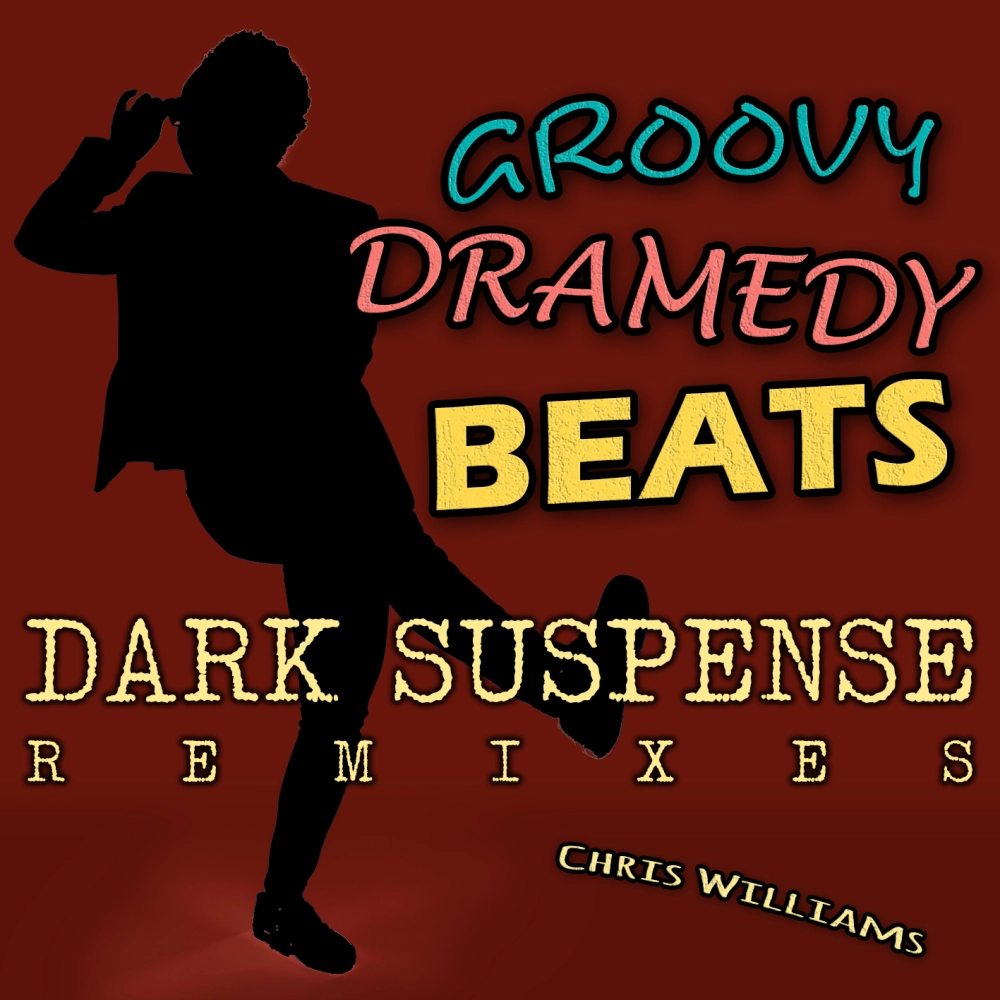 Groovy Dramedy Beats - Dark Suspense Remixes