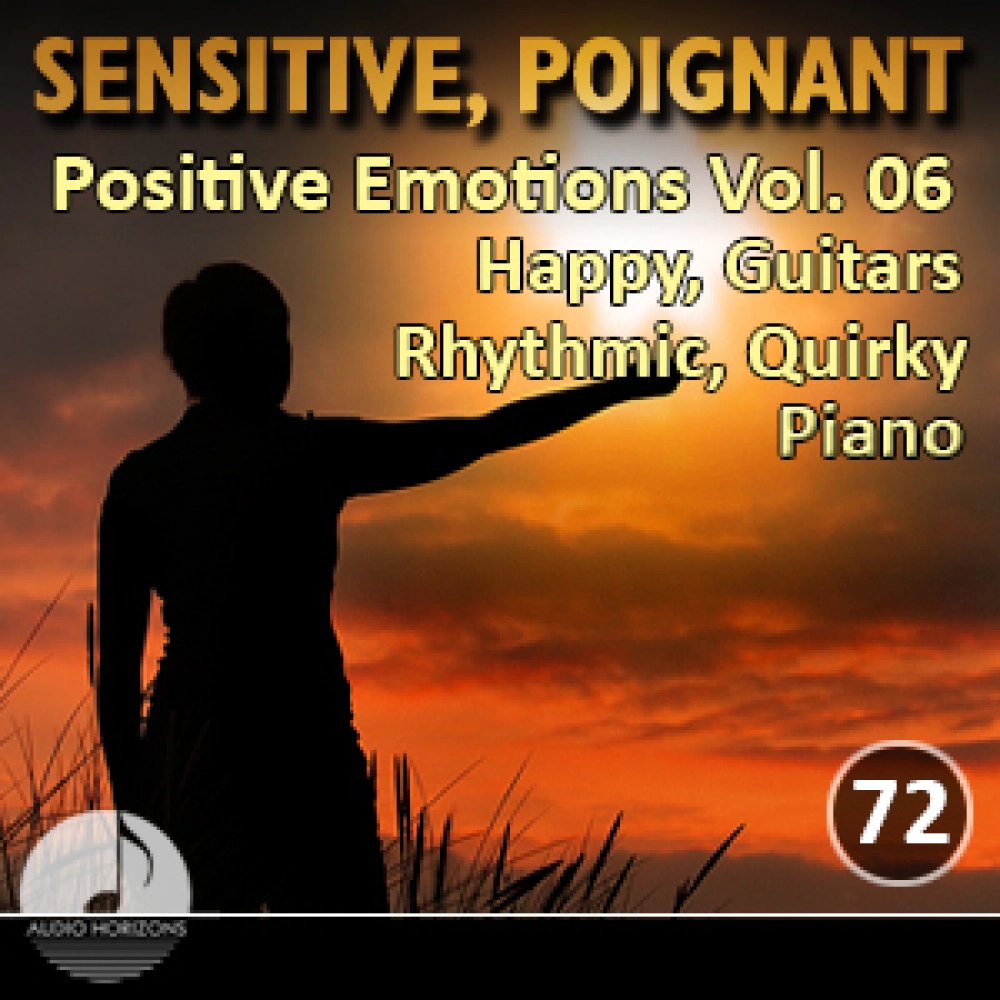 Sensitive Poignant 72 Positive Emotions Vol 06 Happy, Guitars, Rhythmic, Quirky, Piano
