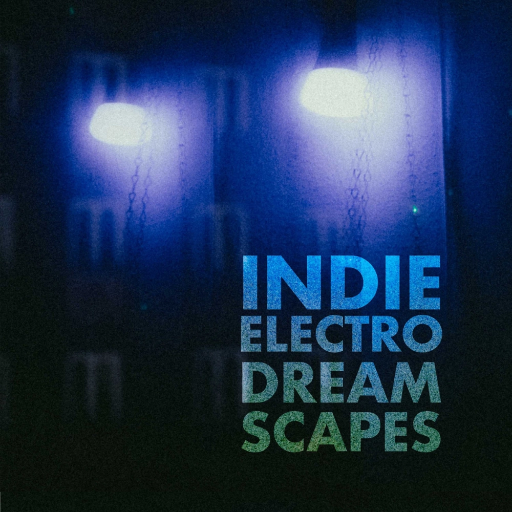 Indie Electro Dreamscapes