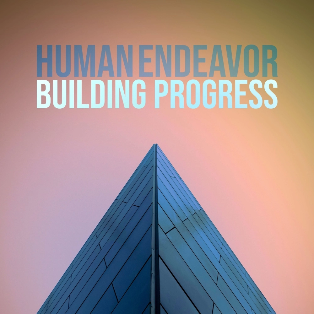Human Endeavor - Building Progress