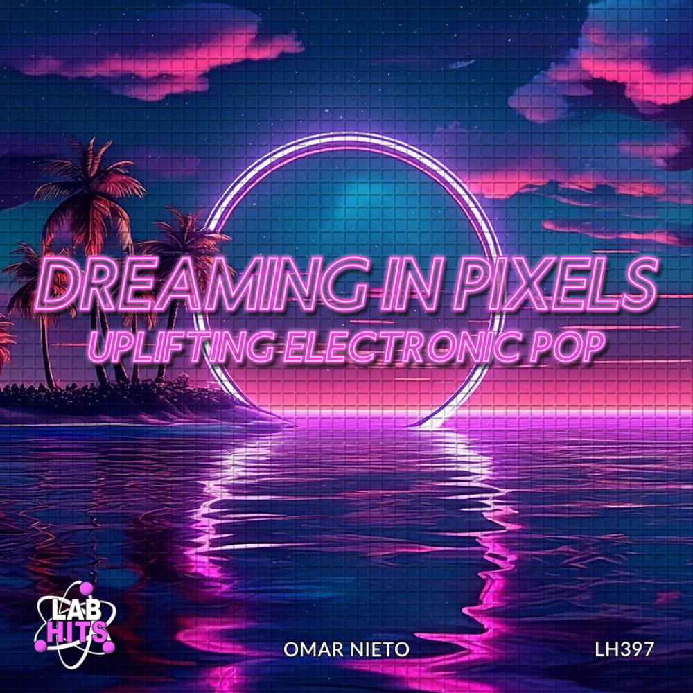 Dreaming In Pixels - Uplifting Electronic Pop