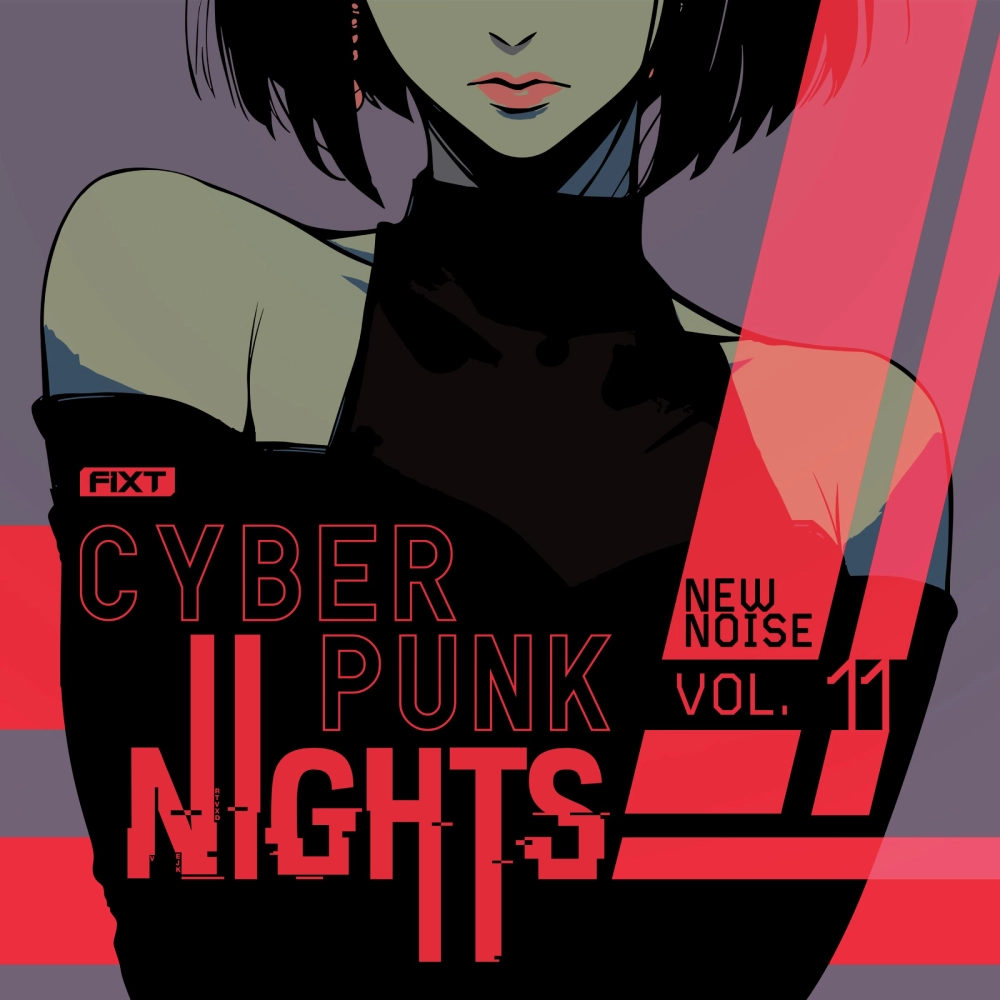 Fixt: New Noise Vol. 11 (cyberpunk Nights)