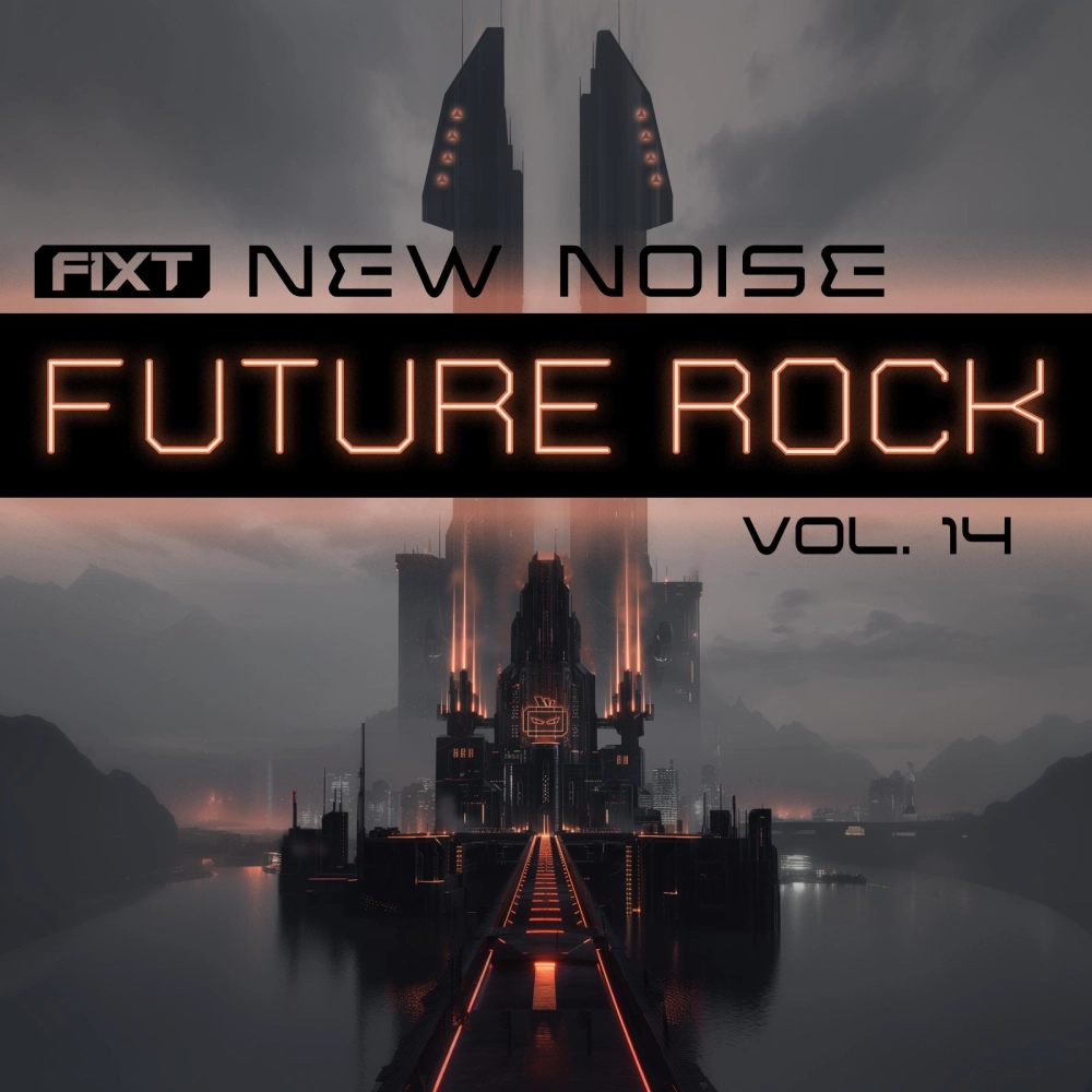 Fixt: New Noise Vol. 14 (future Rock)