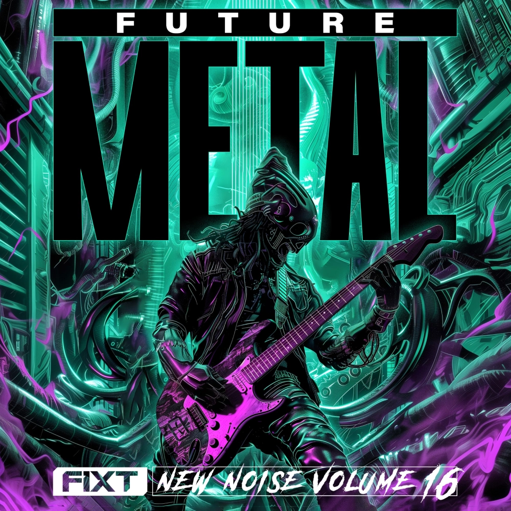 Fixt: New Noise Vol. 16 (future Metal)