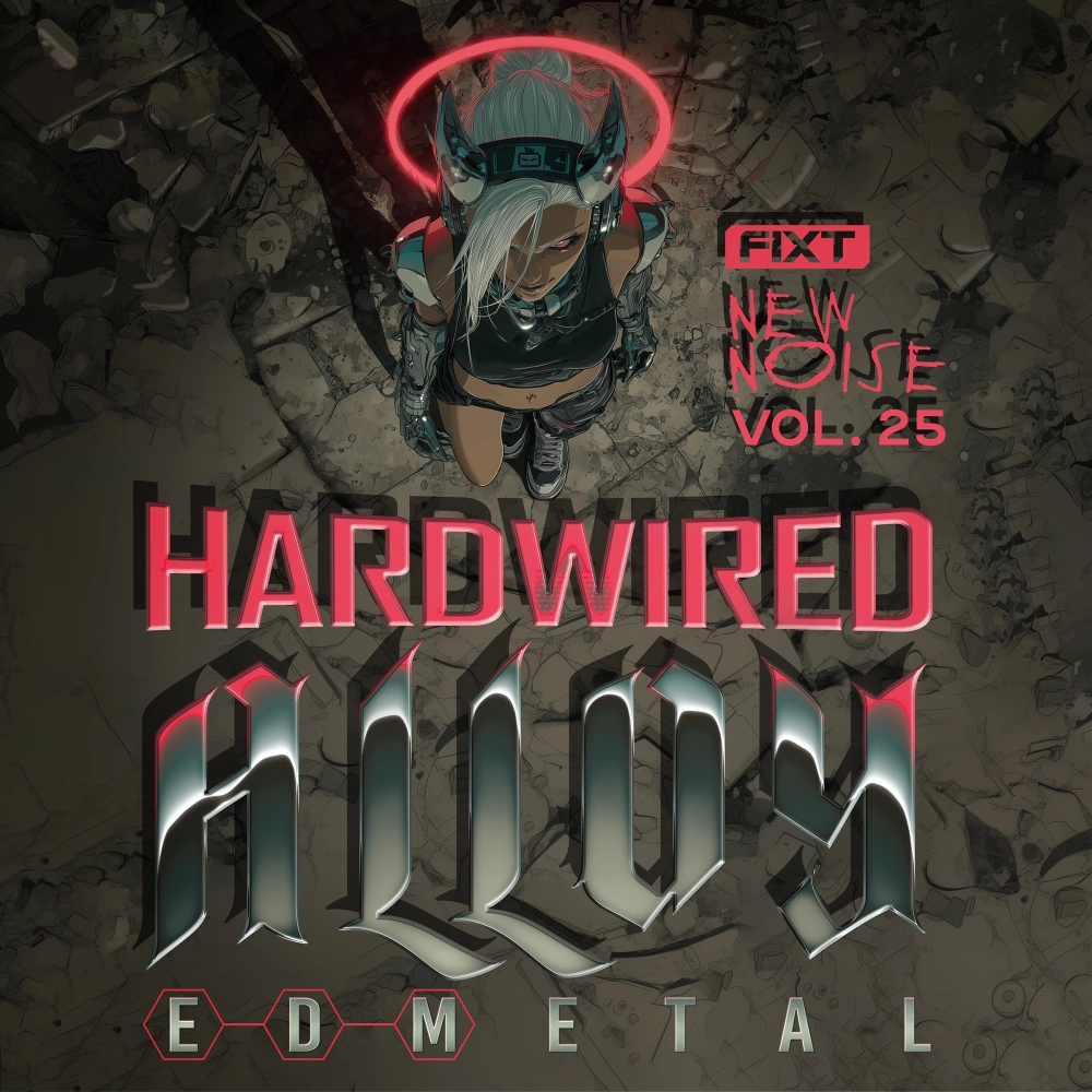 Fixt: New Noise Vol. 25 (hardwired Alloy - Edmetal)