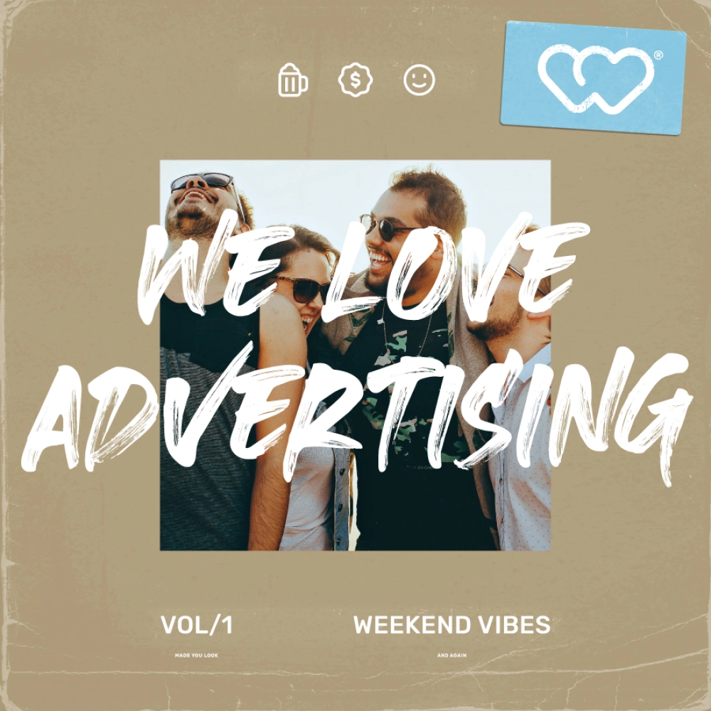 We Love Advertising - Weekend Vibes