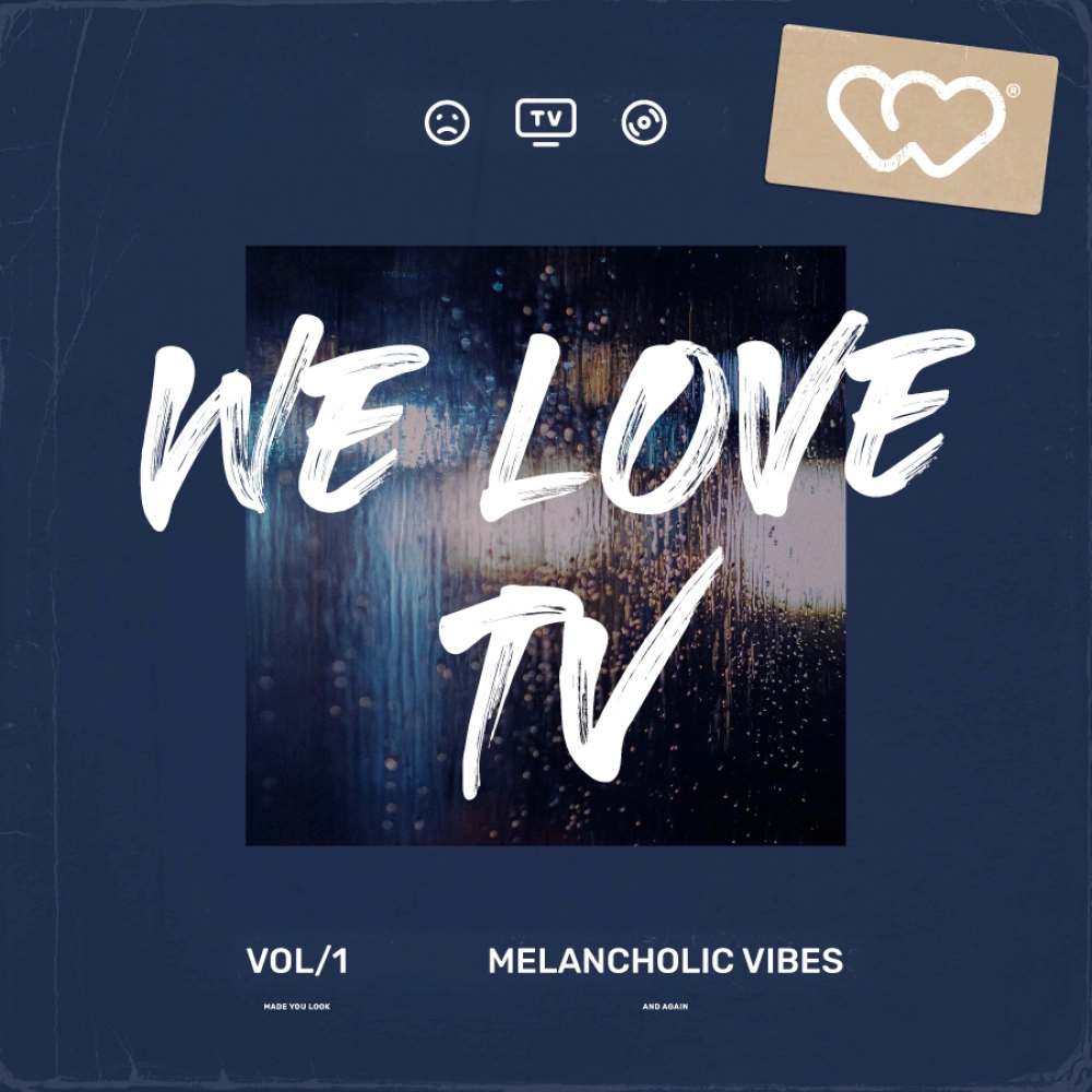 We Love Tv - Melancholic Vibes